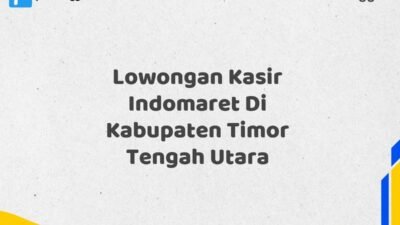 Lowongan Kasir Indomaret Di Kabupaten Timor Tengah Utara