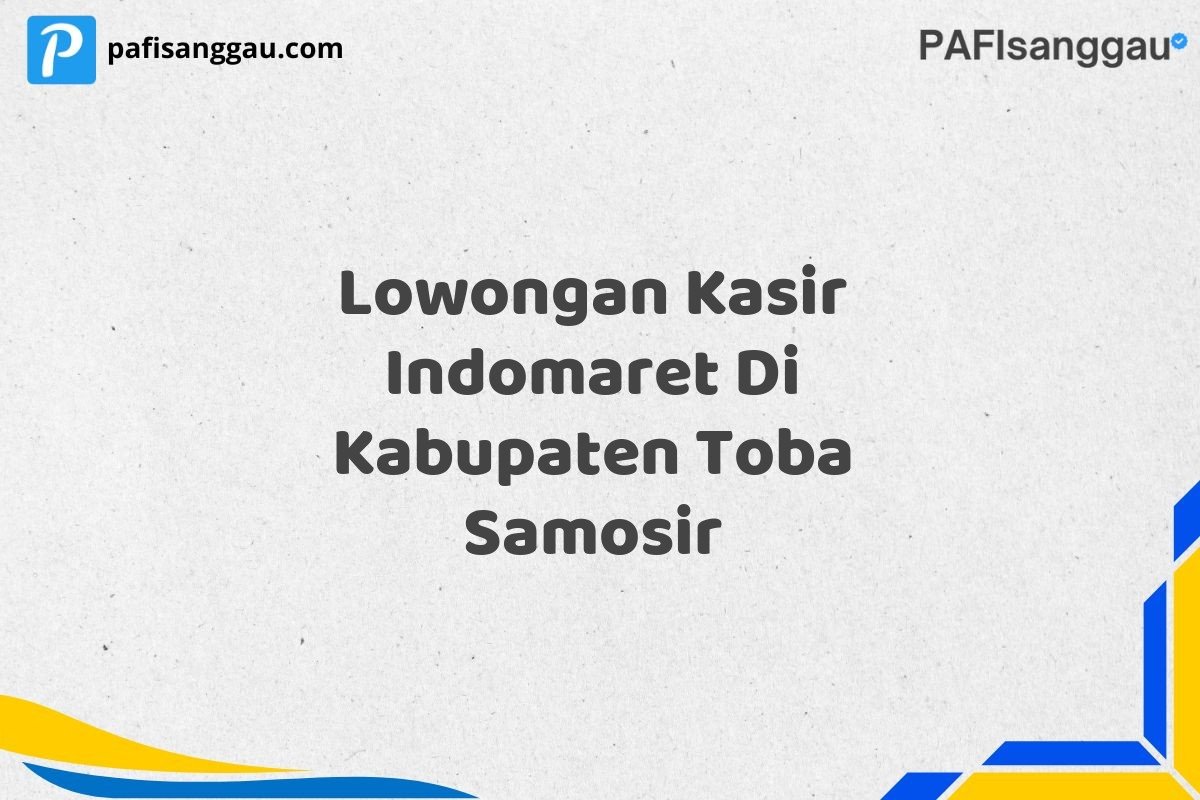 Lowongan Kasir Indomaret Di Kabupaten Toba Samosir