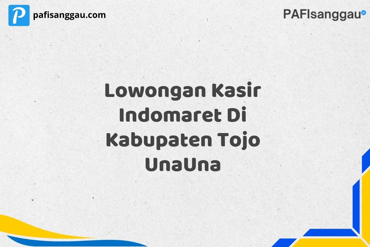 Lowongan Kasir Indomaret Di Kabupaten Tojo UnaUna