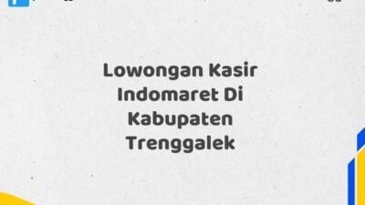 Lowongan Kasir Indomaret Di Kabupaten Trenggalek