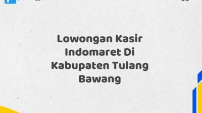 Lowongan Kasir Indomaret Di Kabupaten Tulang Bawang