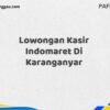 Lowongan Kasir Indomaret Di Karanganyar Maret Tahun 2025