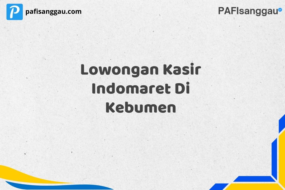 Lowongan Kasir Indomaret Di Kebumen