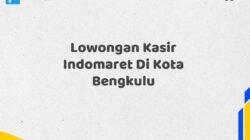 Lowongan Kasir Indomaret Di Kota Bengkulu