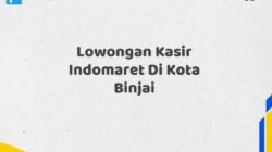 Lowongan Kasir Indomaret Di Kota Binjai