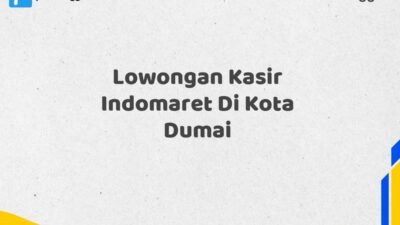 Lowongan Kasir Indomaret Di Kota Dumai Tahun 2025 (Pendaftaran Akan Ditutup Segera)