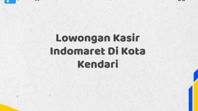Lowongan Kasir Indomaret Di Kota Kendari