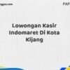 Lowongan Kasir Indomaret Di Kota Kijang Tahun 2025 (Jangan Tunda Lagi, Daftar Sekarang)