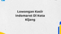 Lowongan Kasir Indomaret Di Kota Kijang