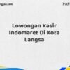 Lowongan Kasir Indomaret Di Kota Langsa Maret Tahun 2025 (Segera)
