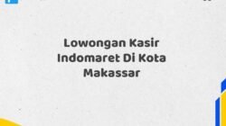 Lowongan Kasir Indomaret Di Kota Makassar