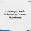 Lowongan Kasir Indomaret Di Kota Mojokerto Tahun 2025 (Jangan Menunggu, Daftar Segera)