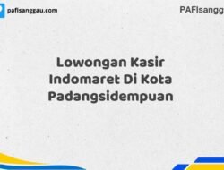Lowongan Kasir Indomaret Di Kota Padangsidempuan Maret Tahun 2025 (Cek Segera)