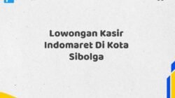 Lowongan Kasir Indomaret Di Kota Sibolga