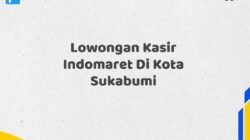 Lowongan Kasir Indomaret Di Kota Sukabumi