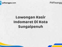 Lowongan Kasir Indomaret Di Kota Sungaipenuh Tahun 2025 (Tahun Baru, Kesempatan Baru! Daftar Sekarang)