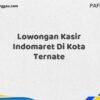 Lowongan Kasir Indomaret Di Kota Ternate Maret Tahun 2025