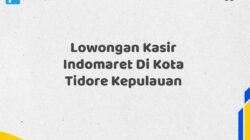 Lowongan Kasir Indomaret Di Kota Tidore Kepulauan