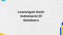 Lowongan Kasir Indomaret Di Kotabaru