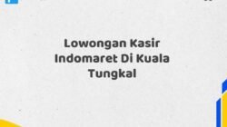 Lowongan Kasir Indomaret Di Kuala Tungkal Tahun 2025 (Jangan Lewatkan, Daftar Sekarang)