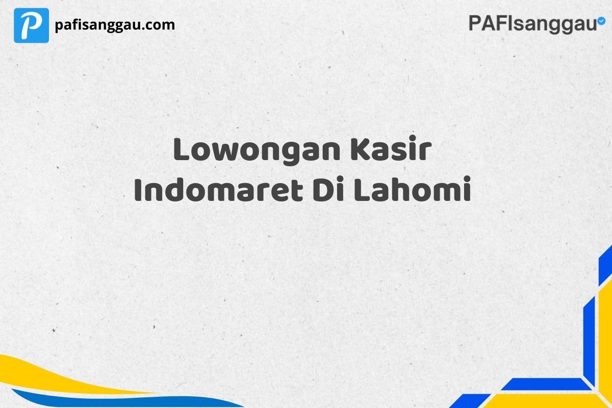 Lowongan Kasir Indomaret Di Lahomi