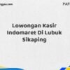 Lowongan Kasir Indomaret Di Lubuk Sikaping Tahun 2025 (Daftar Sekarang)