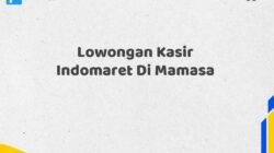 Lowongan Kasir Indomaret Di Mamasa