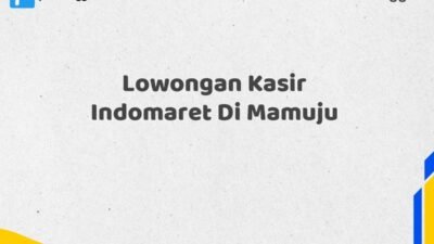 Lowongan Kasir Indomaret Di Mamuju