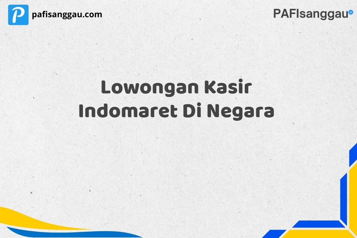 Lowongan Kasir Indomaret Di Negara