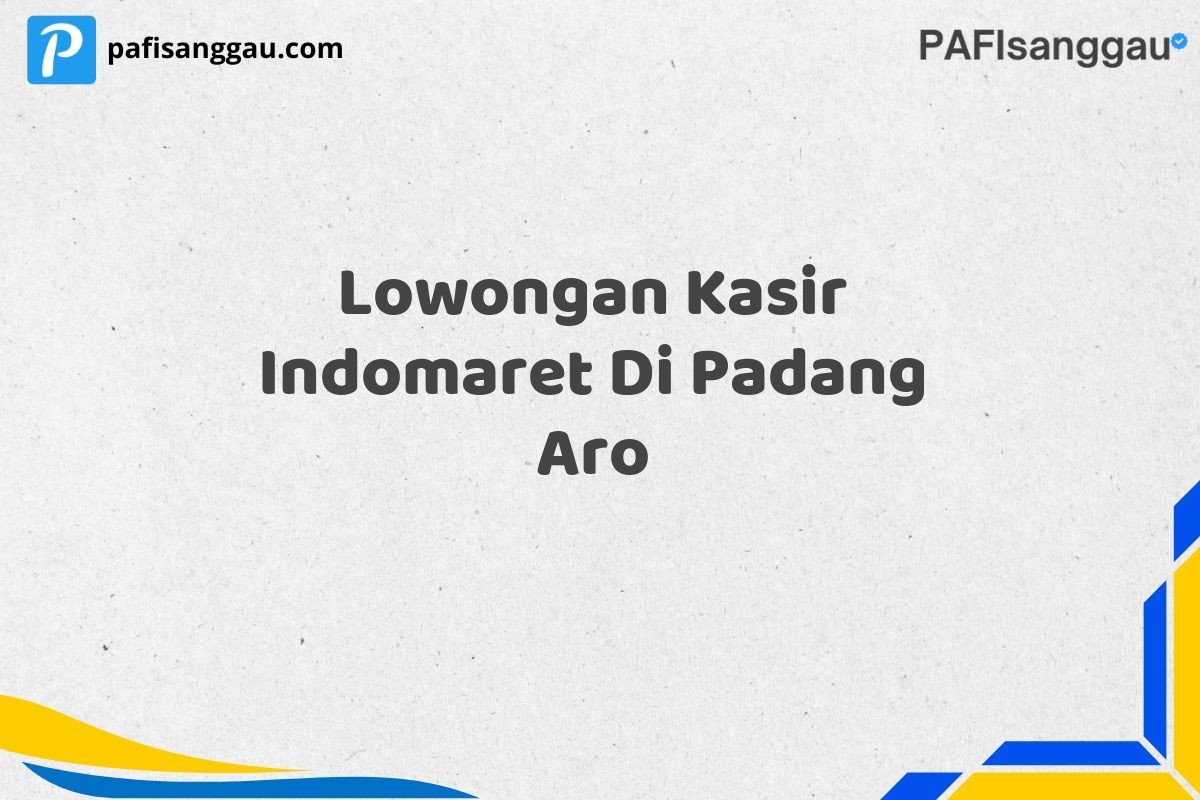 Lowongan Kasir Indomaret Di Padang Aro