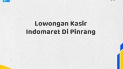 Lowongan Kasir Indomaret Di Pinrang