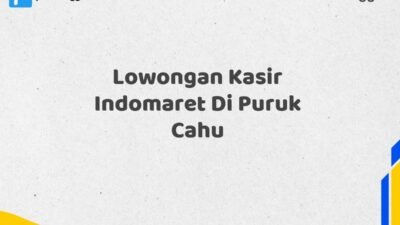 Lowongan Kasir Indomaret Di Puruk Cahu