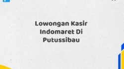 Lowongan Kasir Indomaret Di Putussibau