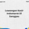Lowongan Kasir Indomaret Di Sanggau Maret Tahun 2025