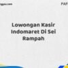 Lowongan Kasir Indomaret Di Sei Rampah Tahun 2025 (Daftar Sekarang)