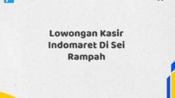 Lowongan Kasir Indomaret Di Sei Rampah