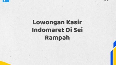 Lowongan Kasir Indomaret Di Sei Rampah