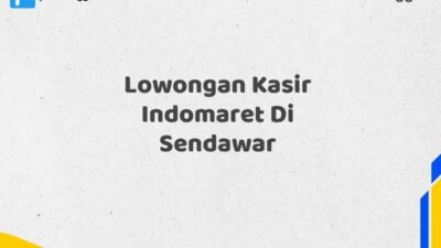 Lowongan Kasir Indomaret Di Sendawar