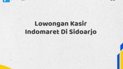 Lowongan Kasir Indomaret Di Sidoarjo