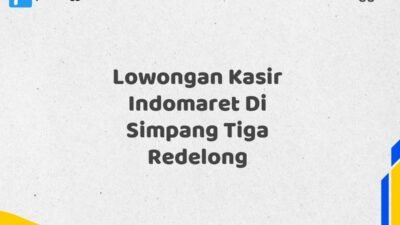 Lowongan Kasir Indomaret Di Simpang Tiga Redelong