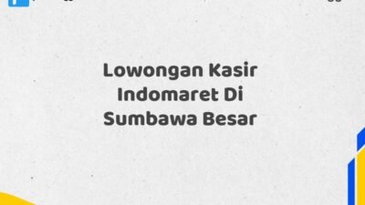 Lowongan Kasir Indomaret Di Sumbawa Besar