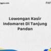 Lowongan Kasir Indomaret Di Tanjung Pandan Tahun 2025 (Jangan Lewatkan Kesempatan Ini)
