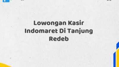 Lowongan Kasir Indomaret Di Tanjung Redeb