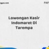 Lowongan Kasir Indomaret Di Tarempa Tahun 2025 (Daftar Sekarang)