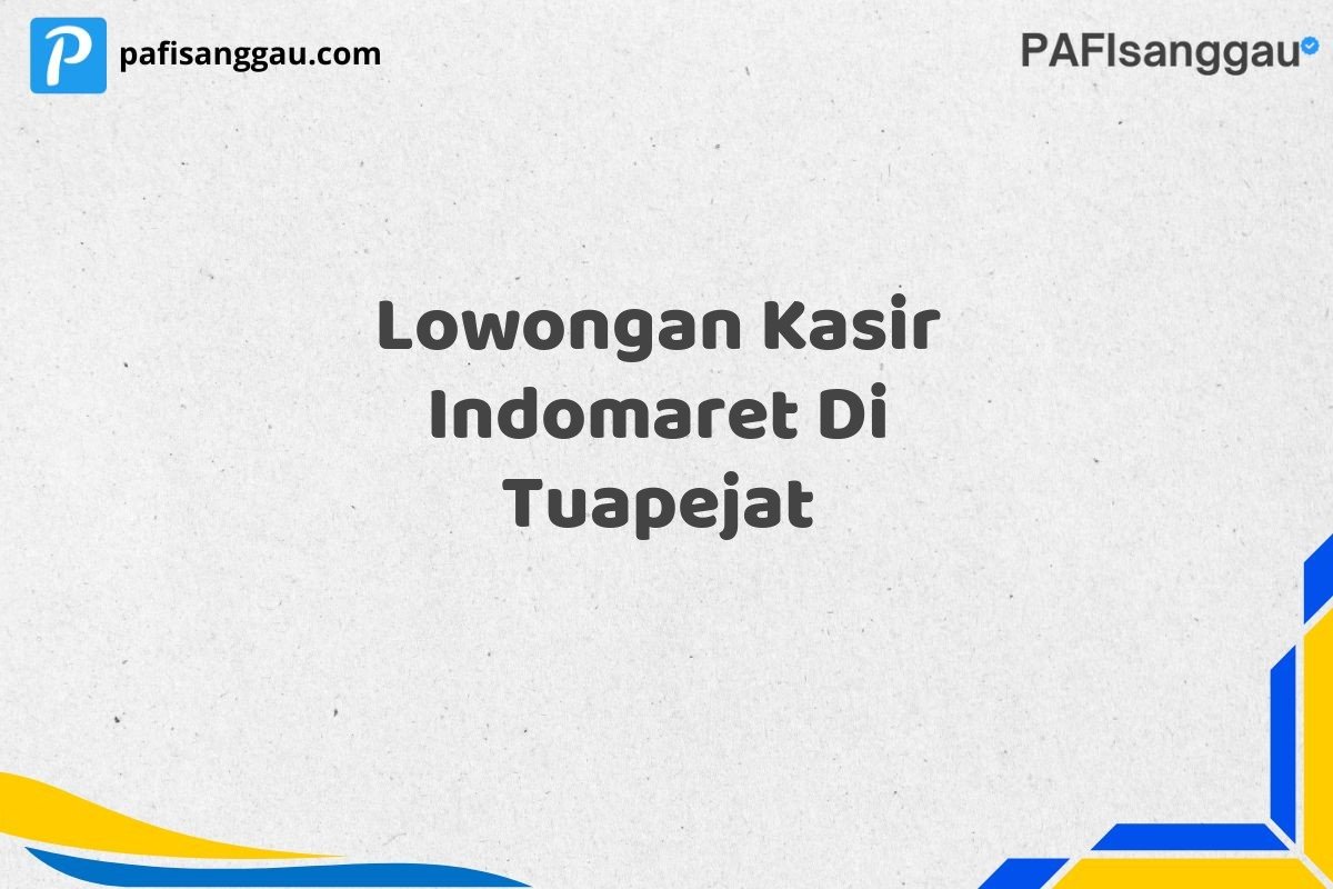 Lowongan Kasir Indomaret Di Tuapejat