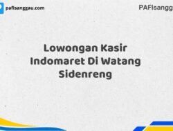 Lowongan Kasir Indomaret Di Watang Sidenreng Tahun 2025 (Kesempatan Tidak Akan Datang Dua Kali, Daftar Sekarang)