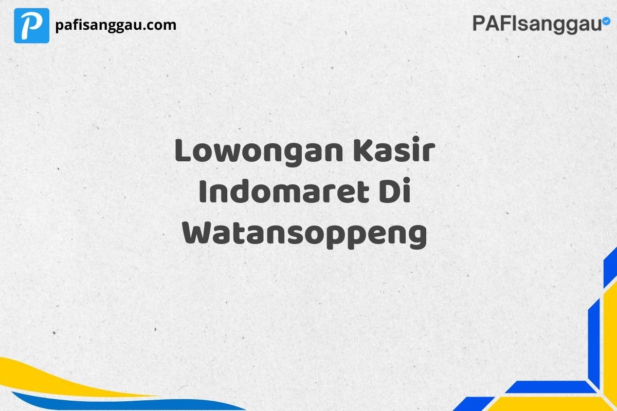 Lowongan Kasir Indomaret Di Watansoppeng
