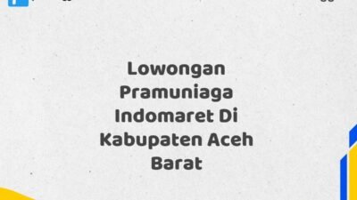 Lowongan Pramuniaga Indomaret Di Kabupaten Aceh Barat