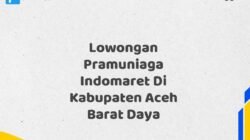 Lowongan Pramuniaga Indomaret Di Kabupaten Aceh Barat Daya