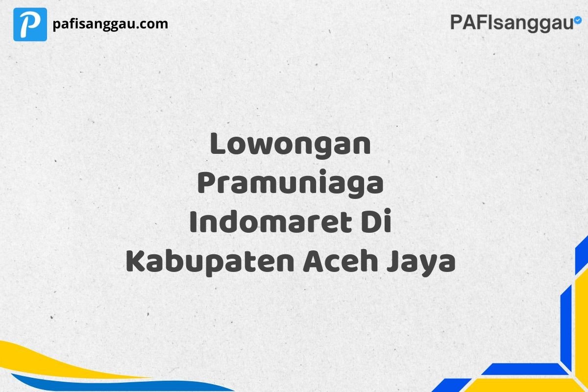 Lowongan Pramuniaga Indomaret Di Kabupaten Aceh Jaya